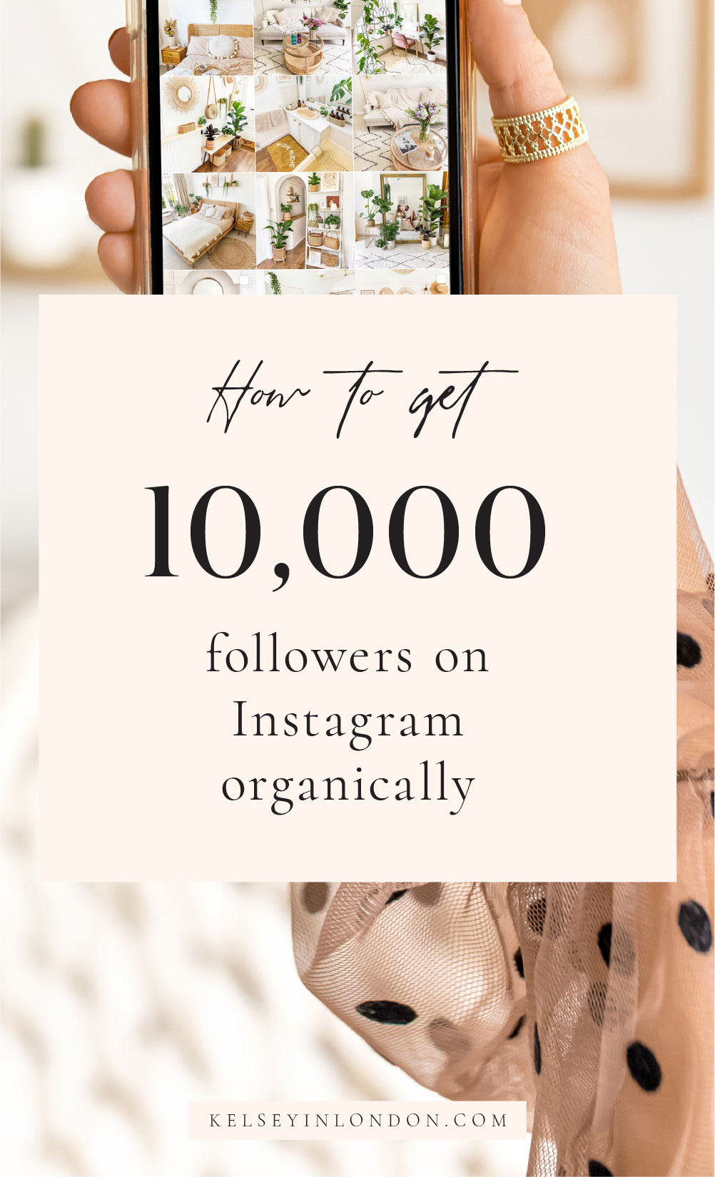 Kelseyinlondon homewithkelsey Kelsey Heinrichs Instagram hashtags strategy how to get 10000 followers on instagram growth social media tips 