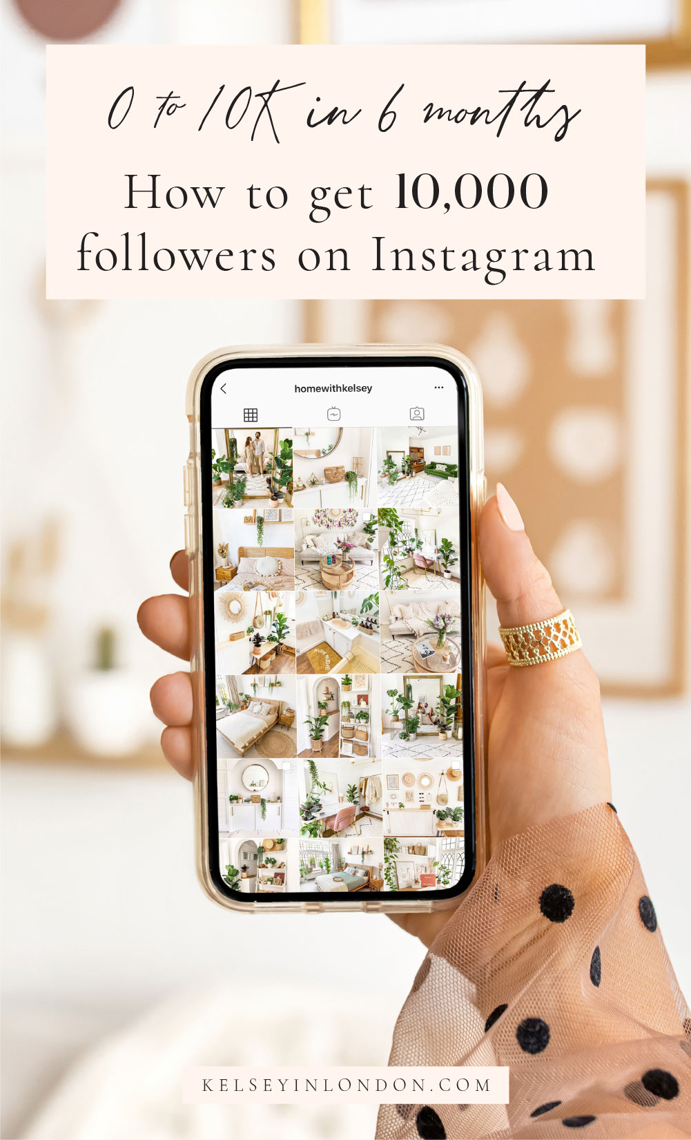 Kelseyinlondon homewithkelsey Kelsey Heinrichs Instagram hashtags strategy how to get 10000 followers on instagram growth social media tips 