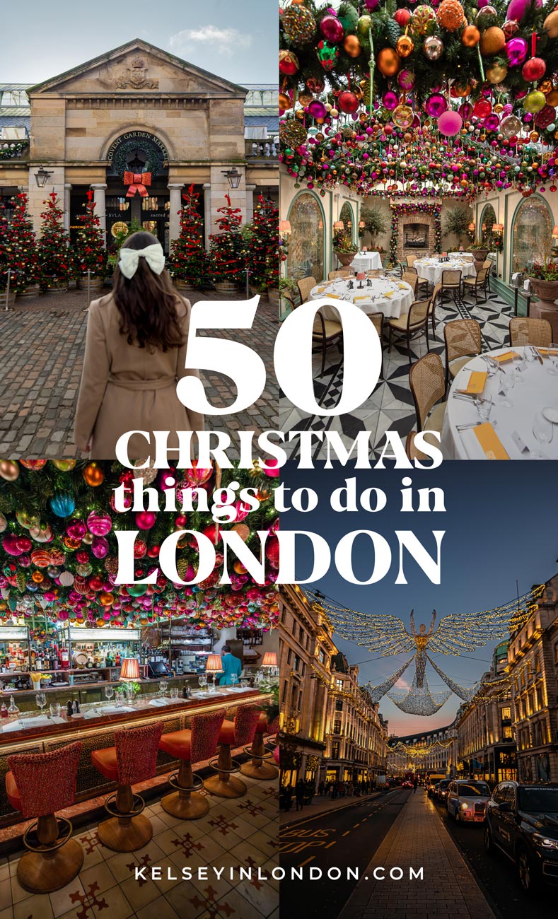 This image is a holiday guide cover titled "50 Christmas Things to Do in London" by Kelseyinlondon.com. It showcases festive London scenes, including a woman admiring decorated Christmas trees outside Covent Garden Market, a restaurant with colorful baubles adorning the ceiling, a vibrant bar with holiday decorations, and a nighttime view of London's Regent Street with glowing angel lights suspended over the street.