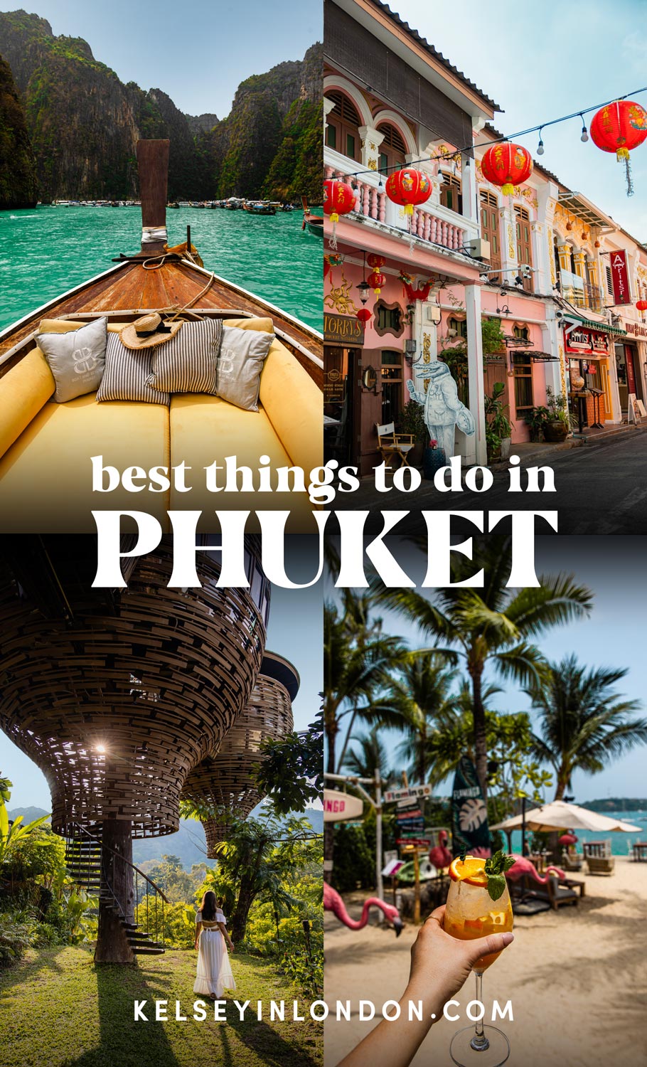 This image is a collage promoting "Best Things to Do in Phuket," featuring four distinct scenes. The top-left shows a cozy long-tail boat on turquoise waters surrounded by limestone cliffs, while the top-right displays colorful Sino-Portuguese buildings adorned with red lanterns in Phuket Old Town. The bottom-left showcases Keemala Resort's unique pod-like villas nestled in lush greenery, and the bottom-right highlights a beachside scene with tropical drinks and pink flamingo decor. The text "Kelseyinlondon.com" ties the visuals to its source, celebrating Phuket's diverse attractions.