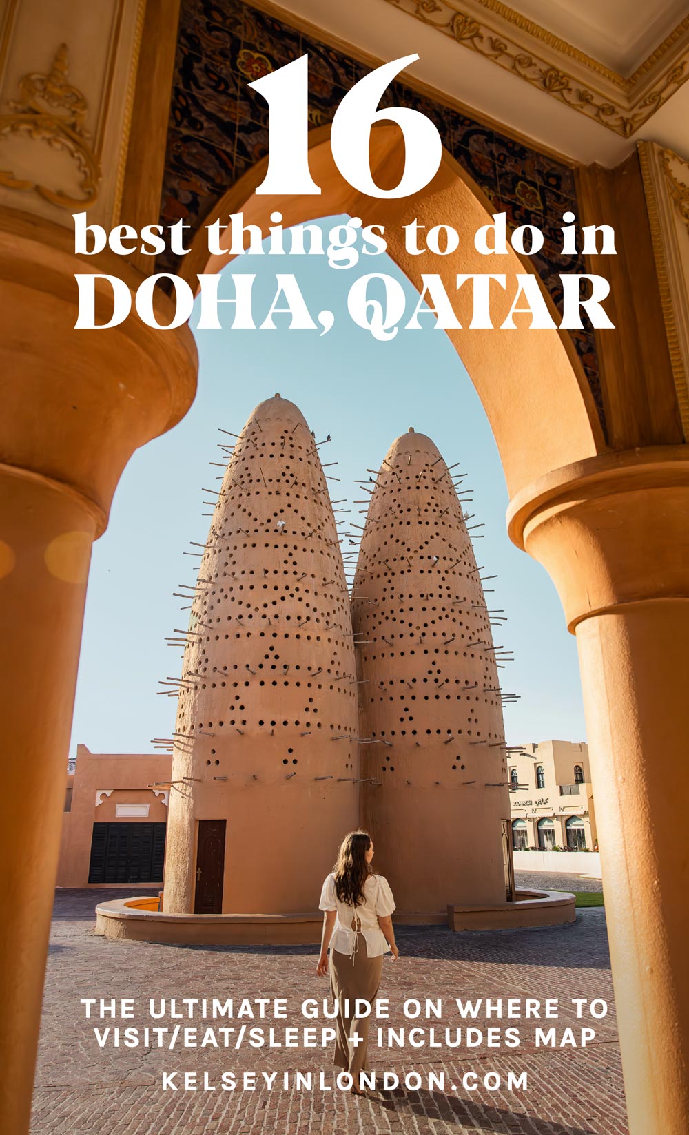 A travel guide cover featuring a woman walking towards the iconic pigeon towers in Katara Cultural Village, Doha, Qatar, framed by an ornate archway. The title "16 Best Things to Do in Doha, Qatar" is prominently displayed in bold white text. Below, a subtitle reads, "The ultimate guide on where to visit/eat/sleep + includes map," with the website "kelseyinlondon.com" at the bottom. The composition highlights traditional architecture and warm tones, creating an inviting travel aesthetic.